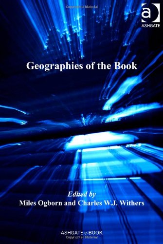Geographies Of The Book Charles Wj Withers Miles Ogborn Editors