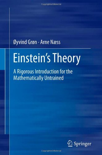 Einsteins Theory A Rigorous Introduction For The Mathematically Untrained 1st Edition Yvind Grn