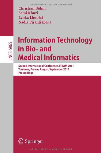 Information Technology In Bio And Medical Informatics Second International Conference Itbam 2011 Toulouse France August 31 September 1 2011 Proceedings 1st Edition Jose Antonio Miarrogimnez