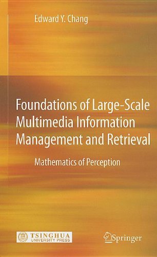 Foundations Of Largescale Multimedia Information Management And Retrieval Mathematics Of Perception 1st Edition Edward Y Chang Auth