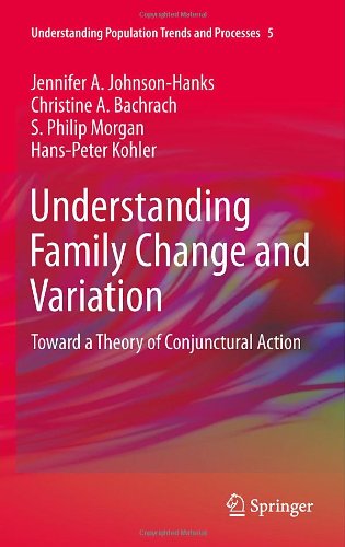 Understanding Family Change And Variation Toward A Theory Of Conjunctural Action 1st Edition Jennifer A Johnsonhanks