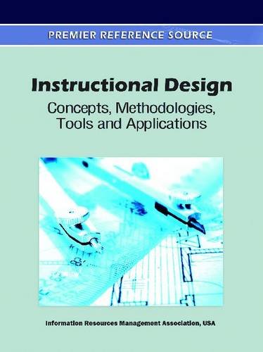 Instructional Design Concepts Methodologies Tools And Applications 1st Edition Information Resources Management Association