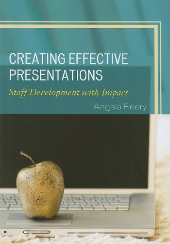 Creating Effective Presentations Staff Development With Impact Angela Peery