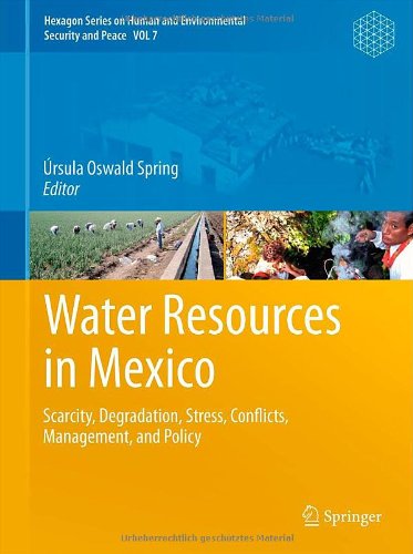 Water Resources In Mexico Scarcity Degradation Stress Conflicts Management And Policy 1st Edition Rsula Oswald Spring