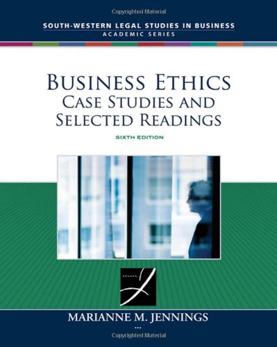 Business Ethics Case Studies And Selected Readings Sixth Edition 6th Marianne M Jennings