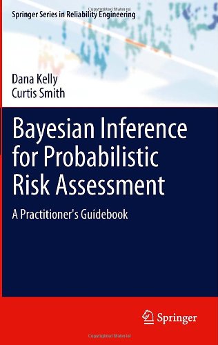 Bayesian Inference For Probabilistic Risk Assessment A Practitioners Guidebook 1st Edition Dana Kelly