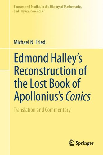 Edmond Halleys Reconstruction Of The Lost Book Of Apolloniuss Conics Translation And Commentary 1st Edition Michael N Fried Auth