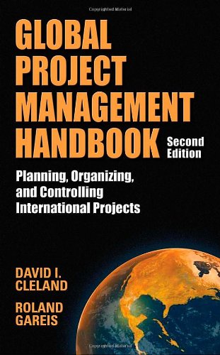 Global Project Management Handbook Planning Organizing And Controlling International Projects Second Edition Planning Organizing And Controlling International Projects 2nd David Cleland