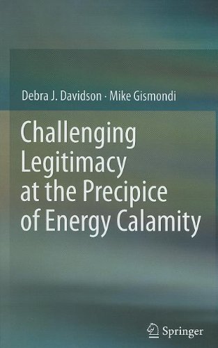 Challenging Legitimacy At The Precipice Of Energy Calamity 1st Edition Debra J Davidson