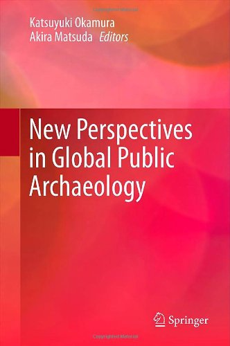 New Perspectives In Global Public Archaeology 1st Edition Akira Matsuda