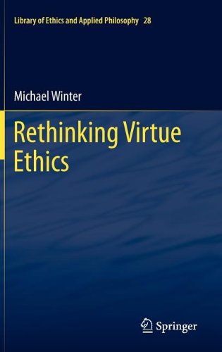 Rethinking Virtue Ethics 1st Edition Michael Winter Auth