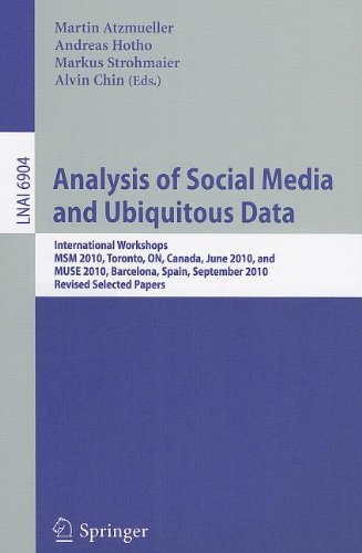 Analysis Of Social Media And Ubiquitous Data International Workshops Msm 2010 Toronto Canada June 13 2010 And Muse 2010 Barcelona Spain September 20 2010 Revised Selected Papers 1st Edition Wolfgang Woerndl