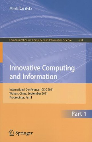 Innovative Computing And Information International Conference Iccic 2011 Wuhan China September 1718 2011 Proceedings Part I 1st Edition He Zhonglin