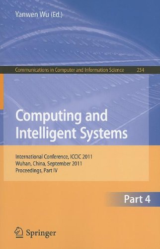 Computing And Intelligent Systems International Conference Iccic 2011 Wuhan China September 1718 2011 Proceedings Part Iv 1st Edition Yang Bo