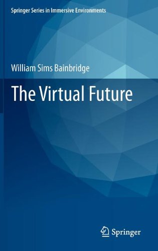 The Virtual Future 1st Edition William Sims Bainbridge Auth