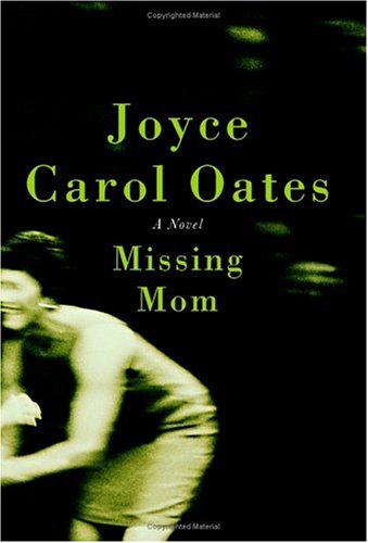 Missing Mom 1st Joyce Carol Oates