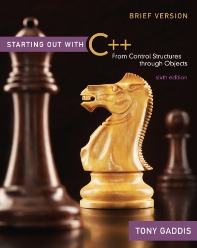 Starting Out With C Brief From Control Structures Through Objects 6th Edition 6th Tony Gaddis