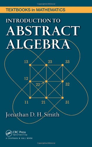 Introduction To Abstract Algebra Textbooks In Mathematics 1st Edition Jonathan D H Smith