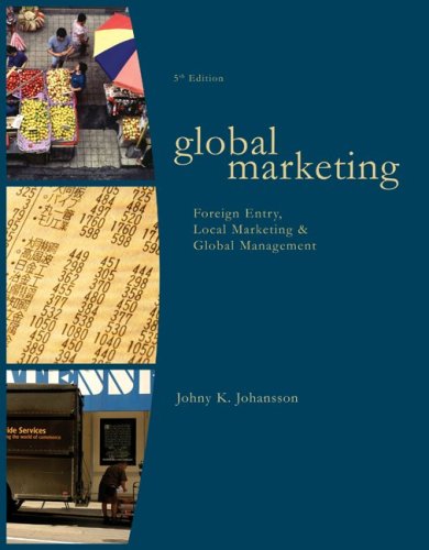Global Marketing Foreign Entry Local Marketing And Global Management 5th Edition 5th Johny K Johansson