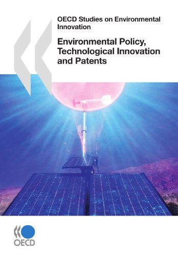 Oecd Studies On Environmental Innovation Environmental Policy Technological Innovation And Patents Oecd Studies On Environmental Innovation Oecd Organisation For Economic Cooperation And Development
