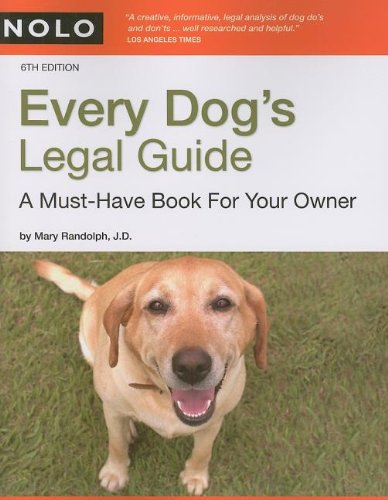 Every Dogs Legal Guide A Musthave Book For Your Owner 6th Edition 6th Edition Mary Randolph