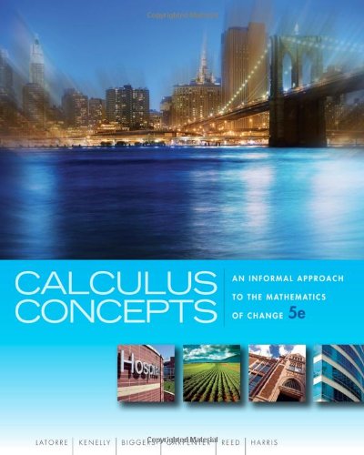 Calculus Concepts An Informal Approach To The Mathematics Of Change 5th Edition 5th Edition Donald R Latorre