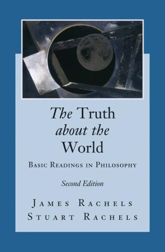 The Truth About The World Basic Readings In Philosophy Second Edition 2nd James Rachels