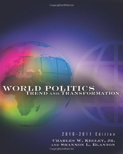 World Politics Trend And Transformation 2010 2011 Edition 13th Edition 13th Charles W Kegley
