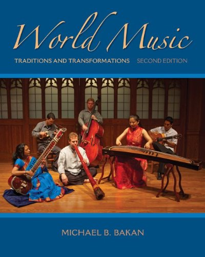 World Music Traditions And Transformations 2nd Edition 2nd Michael Bakan
