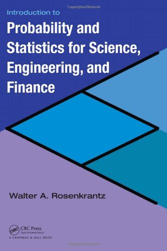 Introduction To Probability And Statistics For Science Engineering And Finance 1st Edition Walter A Rosenkrantz