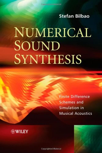 Numerical Sound Synthesis Finite Difference Schemes And Simulation In Musical Acoustics 1st Edition Stefan Bilbao