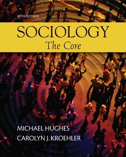 Sociology The Core 10th Edition Michael Hughes Carolyn Kroehler