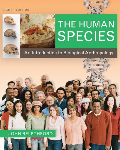 The Human Species An Introduction To Biological Anthropology 8th Edition 8th John Relethford