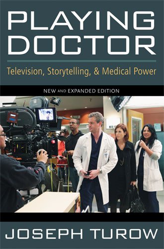 Playing Doctor Television Storytelling And Medical Power 2nd Joseph Turow