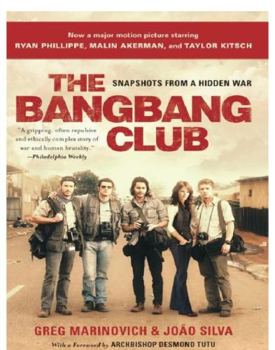 The Bangbang Club Snapshots From A Hidden War Greg Marinovich