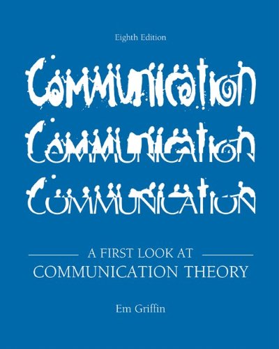 A First Look At Communication Theory 8th Edition 8th Em Griffin