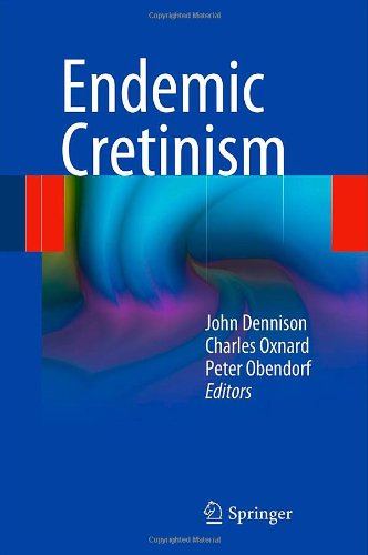 Endemic Cretinism 1st Edition John Dennison Msc Ba Charles Oxnard Mbchb