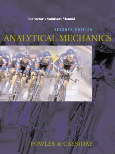 Instructors Solutions Manual To Accompany Analytical Mechanics 7th Edition 7th Grant R Fowles