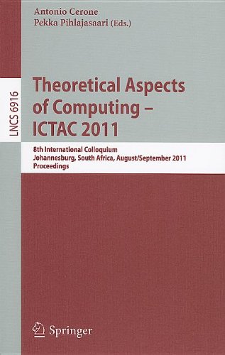 Theoretical Aspects Of Computing Ictac 2011 8th International Colloquium Johannesburg South Africa August 31 September 2 2011 Proceedings 1st Edition Jayadev Misra Auth
