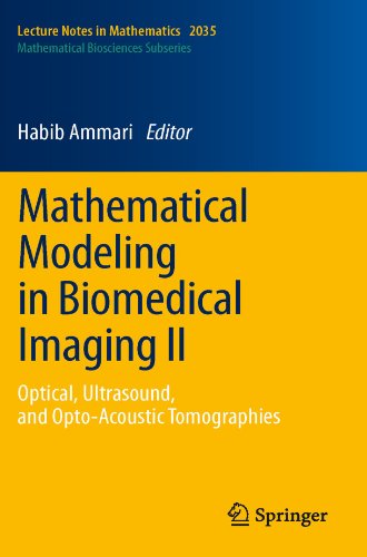 Mathematical Modeling In Biomedical Imaging Ii Optical Ultrasound And Optoacoustic Tomographies 1st Edition John C Schotland Auth
