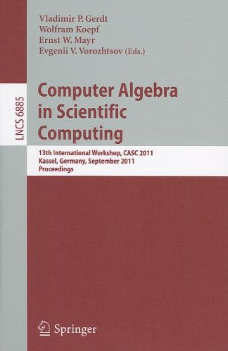 Computer Algebra In Scientific Computing 13th International Workshop Casc 2011 Kassel Germany September 59 2011 Proceedings 1st Edition Sergey Abrahamyan