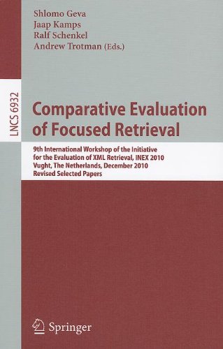 Comparative Evaluation Of Focused Retrieval 9th International Workshop Of The Inititative For The Evaluation Of Xml Retrieval Inex 2010 Vugh The Netherlands December 1315 2010 Revised Selected Papers 1st Edition Paavo Arvola
