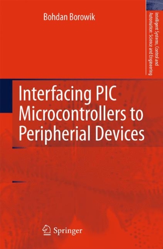Interfacing Pic Microcontrollers To Peripherial Devices 1st Edition Bohdan Borowik Auth