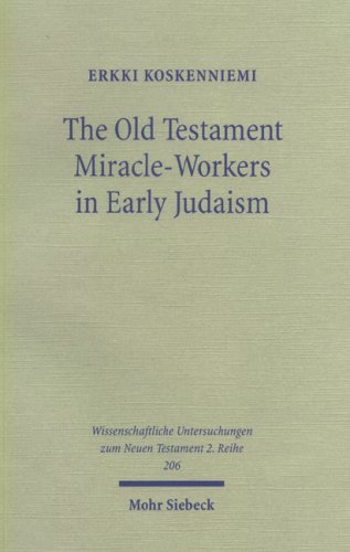 Old Testament Miracleworkers In Early Judaism 1st Edition Erkki Koskenniemi