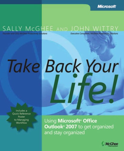 Take Back Your Life Using Microsoft Office Outlook 2007 To Get Organized And Stay Organized Sally Mcghee