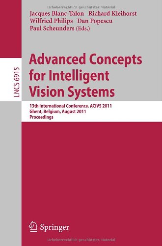 Advanced Concepts For Intelligent Vision Systems 13th International Conference Acivs 2011 Ghent Belgium August 2225 2011 Proceedings 1st Edition David Van Hamme
