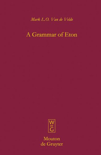 A Grammar Of Eton Cameroon Mouton De Gruyter Library 1st Edition Mark Lo Van De Velde