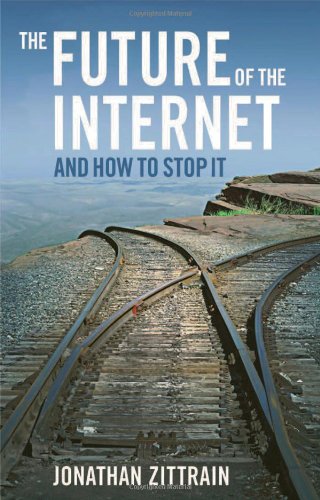 The Future Of The Internet And How To Stop It Jonathan L Zittrain