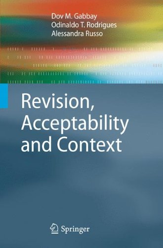 Revision Acceptability And Context Theoretical And Algorithmic Aspects 1st Edition Dov M Gabbay