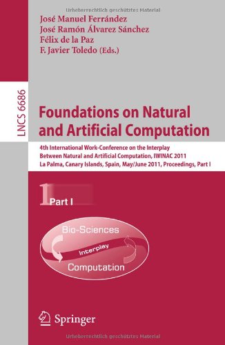 Foundations On Natural And Artificial Computation 4th International Workconference On The Interplay Between Natural And Artificial Computation Iwinac 2011 La Palma Canary Islands Spain May 30 June 3 2011 Proceedings Part I 1st Edition Andreas Schierwagen Auth